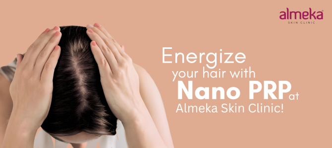 <strong>Hair Restoration with Nano PRP at Almeka Skin Clinic</strong>